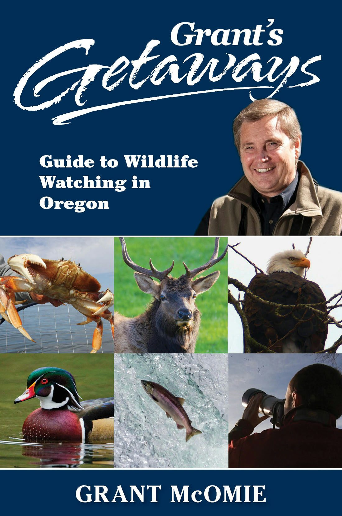Book cover image for Grant's Getaways: Guide to Wildlife Watching in Oregon ISBN: 9781941821473